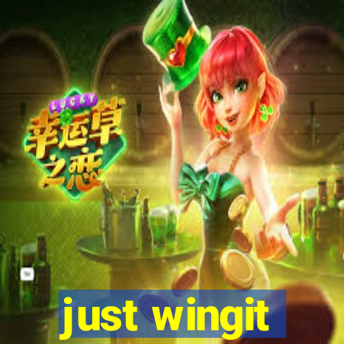 just wingit